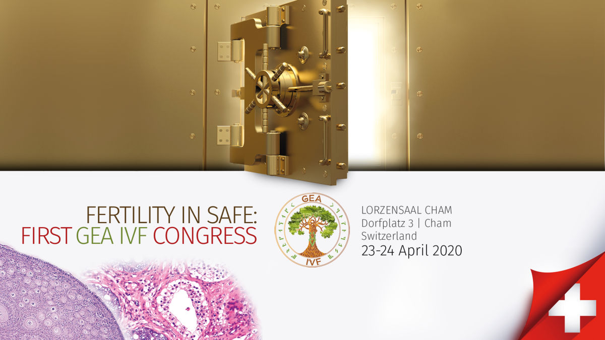 FERTILITY IN SAFE: FIRST GEA IVF CONGRESS 23-24th April 2020 | Cham Switzerland