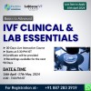 IVF Clinical & Essentials course - Basics to Advanced