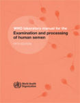 WHO laboratory manual for the examination and processing of human semen. Fifth Edition (2010)