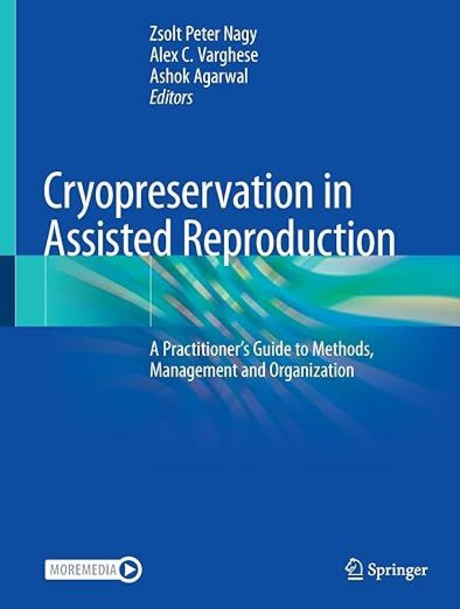 Cryopreservation in Assisted Reproduction - A Practitioner's Guide to Methods, Management, and Organization
