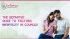 THE DEFINITIVE GUIDE TO TREATING INFERTILITY IN COUPLES